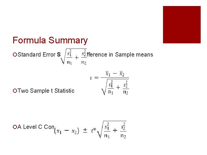 Formula Summary ¡Standard Error SE of the difference in Sample means ¡Two Sample t