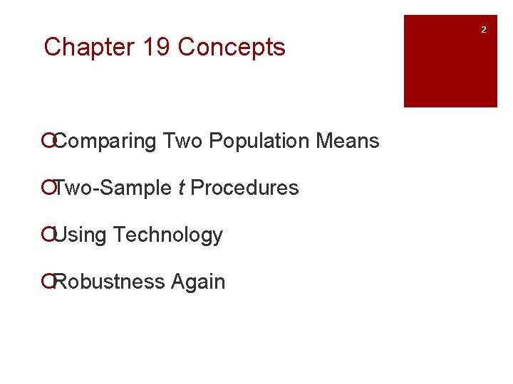 Chapter 19 Concepts ¡Comparing Two Population Means ¡Two-Sample t Procedures ¡Using Technology ¡Robustness Again
