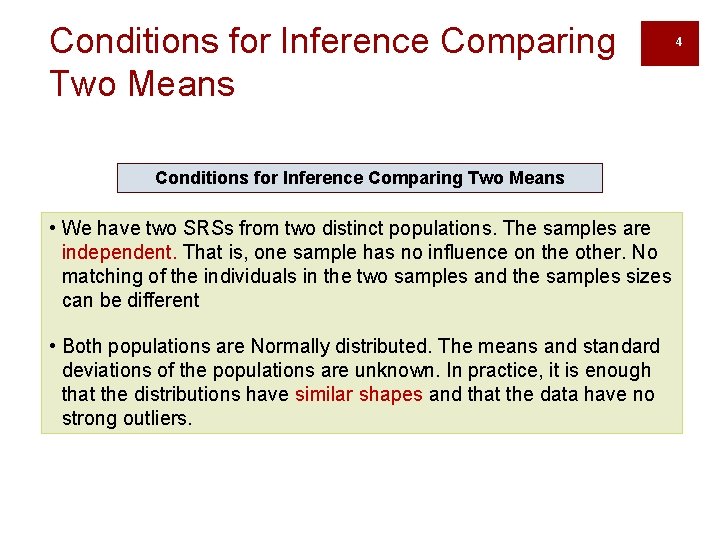 Conditions for Inference Comparing Two Means • We have two SRSs from two distinct