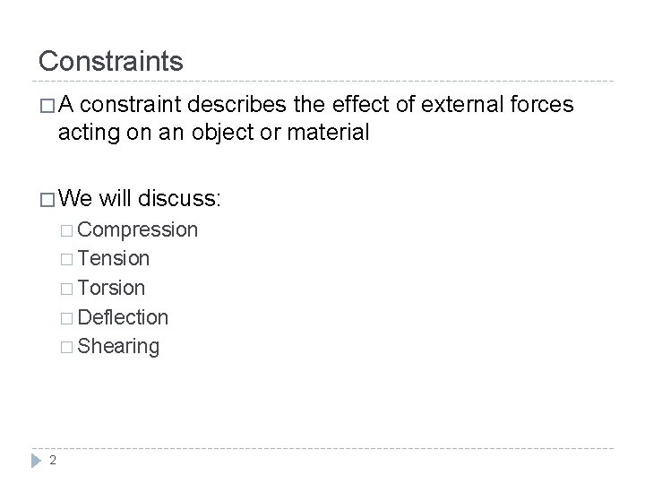 Constraints �A constraint describes the effect of external forces acting on an object or