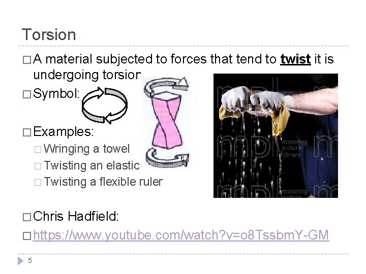 Torsion �A material subjected to forces that tend to twist it is undergoing torsion