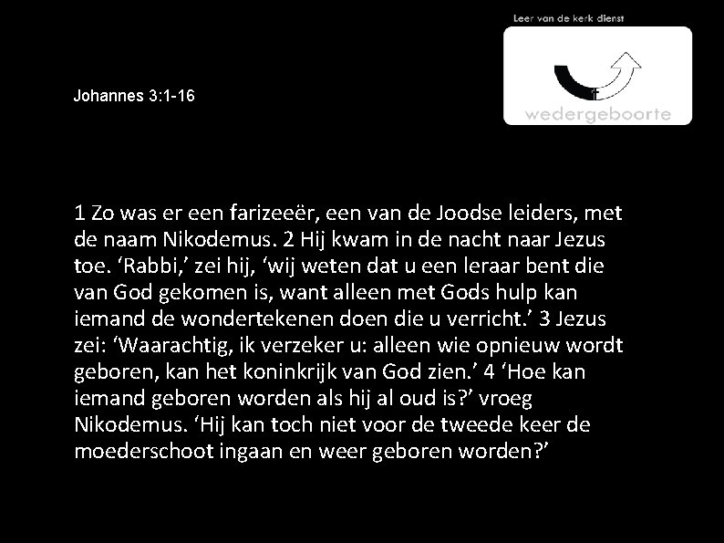 Johannes 3: 1 -16 1 Zo was er een farizeeër, een van de Joodse