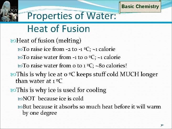 Properties of Water: Heat of Fusion Basic Chemistry Heat of fusion (melting) To raise
