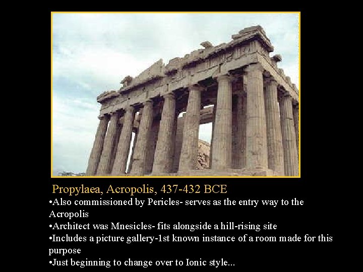 Propylaea, Acropolis, 437 -432 BCE • Also commissioned by Pericles- serves as the entry