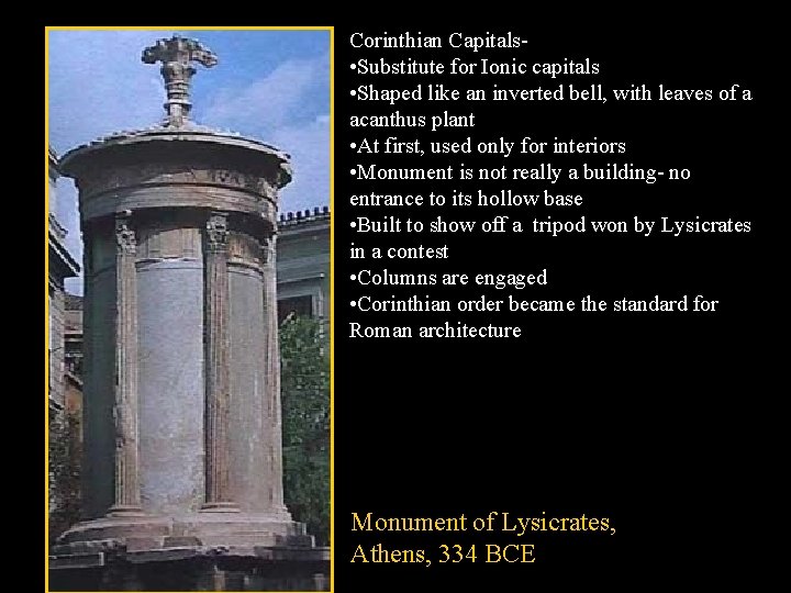 Corinthian Capitals • Substitute for Ionic capitals • Shaped like an inverted bell, with