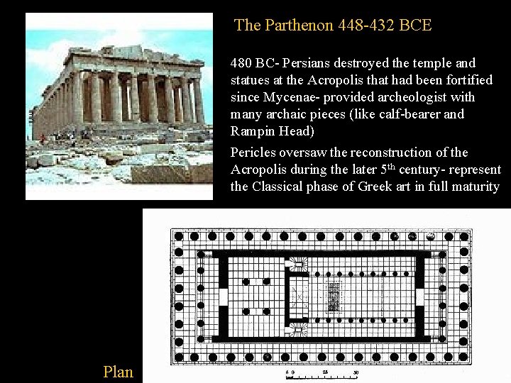 The Parthenon 448 -432 BCE 480 BC- Persians destroyed the temple and statues at