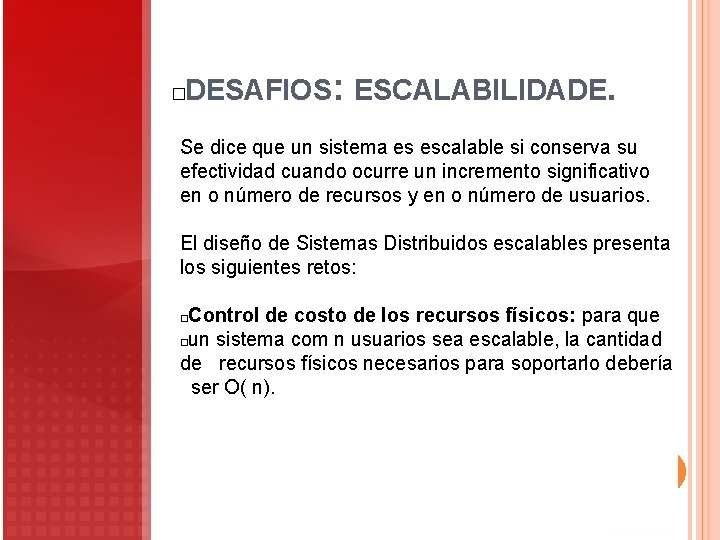 DESAFIOS: ESCALABILIDADE. � Se dice que un sistema es escalable si conserva su efectividad DESAFIOS: ESCALABILIDADE. � Se dice que un sistema es escalable si conserva su efectividad