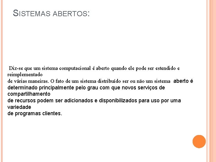 SISTEMAS ABERTOS: Diz-se que um sistema computacional é aberto quando ele pode ser estendido SISTEMAS ABERTOS: Diz-se que um sistema computacional é aberto quando ele pode ser estendido