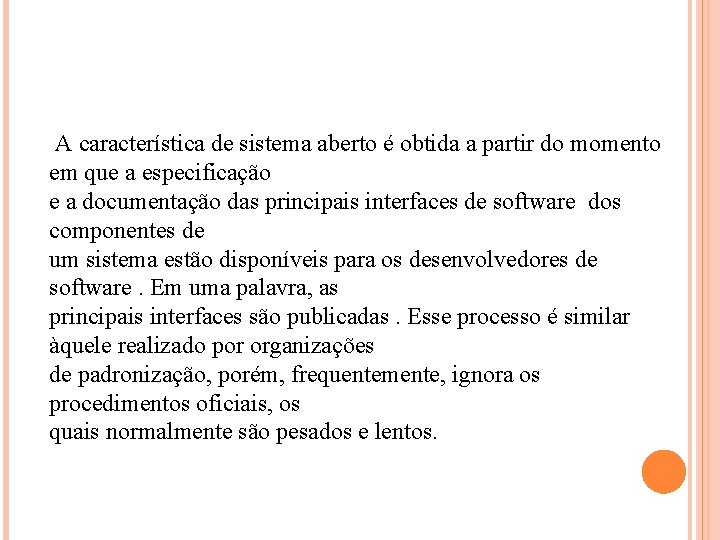 A característica de sistema aberto é obtida a partir do momento em que a A característica de sistema aberto é obtida a partir do momento em que a