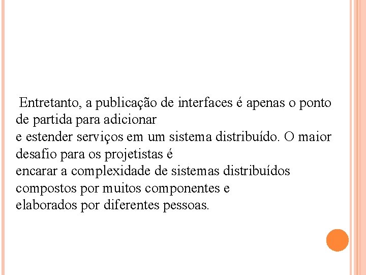 Entretanto, a publicação de interfaces é apenas o ponto de partida para adicionar e Entretanto, a publicação de interfaces é apenas o ponto de partida para adicionar e