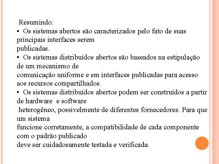 Resumindo: • Os sistemas abertos são caracterizados pelo fato de suas principais interfaces serem Resumindo: • Os sistemas abertos são caracterizados pelo fato de suas principais interfaces serem