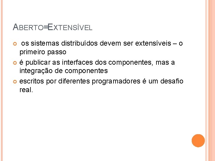 ABERTO=EXTENSÍVEL os sistemas distribuídos devem ser extensíveis – o primeiro passo é publicar as ABERTO=EXTENSÍVEL os sistemas distribuídos devem ser extensíveis – o primeiro passo é publicar as