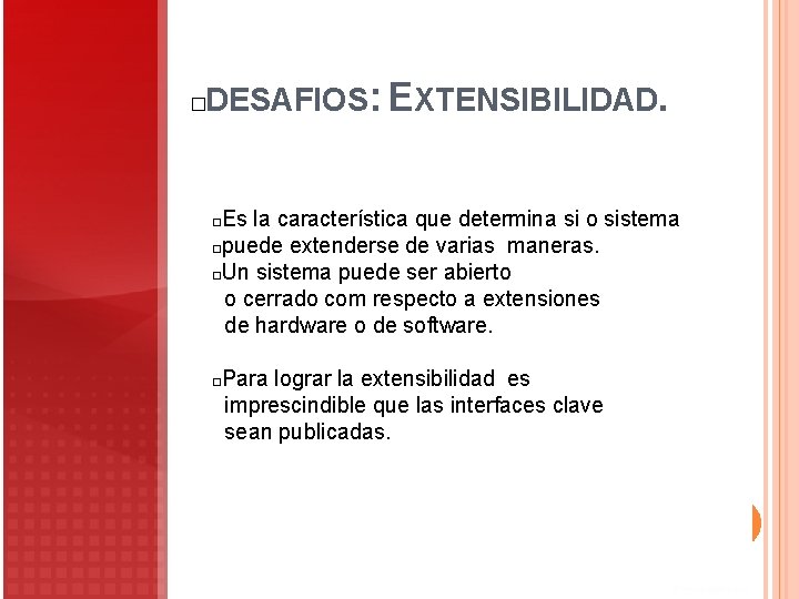 DESAFIOS: EXTENSIBILIDAD. � Es la característica que determina si o sistema �puede extenderse de DESAFIOS: EXTENSIBILIDAD. � Es la característica que determina si o sistema �puede extenderse de