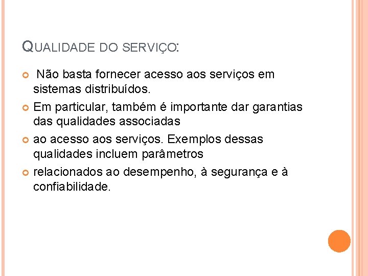 QUALIDADE DO SERVIÇO: Não basta fornecer acesso aos serviços em sistemas distribuídos. Em particular, QUALIDADE DO SERVIÇO: Não basta fornecer acesso aos serviços em sistemas distribuídos. Em particular,