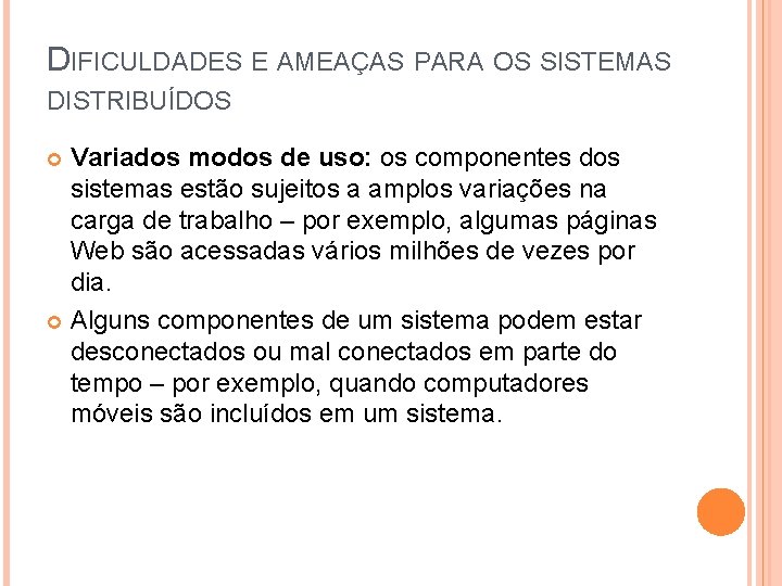 DIFICULDADES E AMEAÇAS PARA OS SISTEMAS DISTRIBUÍDOS Variados modos de uso: os componentes dos DIFICULDADES E AMEAÇAS PARA OS SISTEMAS DISTRIBUÍDOS Variados modos de uso: os componentes dos