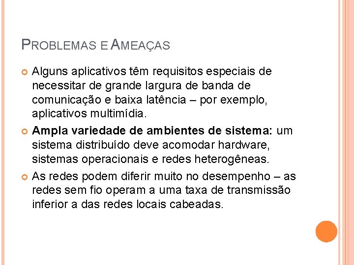 PROBLEMAS E AMEAÇAS Alguns aplicativos têm requisitos especiais de necessitar de grande largura de PROBLEMAS E AMEAÇAS Alguns aplicativos têm requisitos especiais de necessitar de grande largura de
