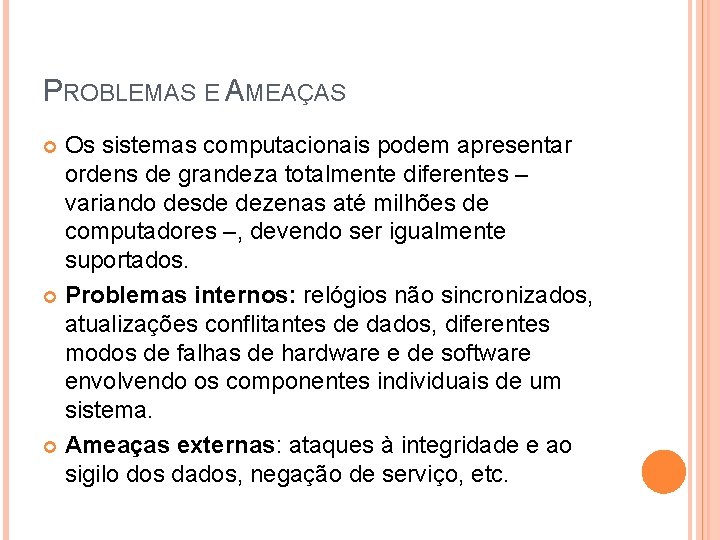 PROBLEMAS E AMEAÇAS Os sistemas computacionais podem apresentar ordens de grandeza totalmente diferentes – PROBLEMAS E AMEAÇAS Os sistemas computacionais podem apresentar ordens de grandeza totalmente diferentes –