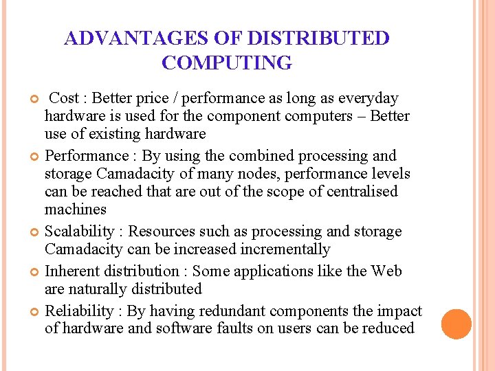 ADVANTAGES OF DISTRIBUTED COMPUTING Cost : Better price / performance as long as everyday ADVANTAGES OF DISTRIBUTED COMPUTING Cost : Better price / performance as long as everyday