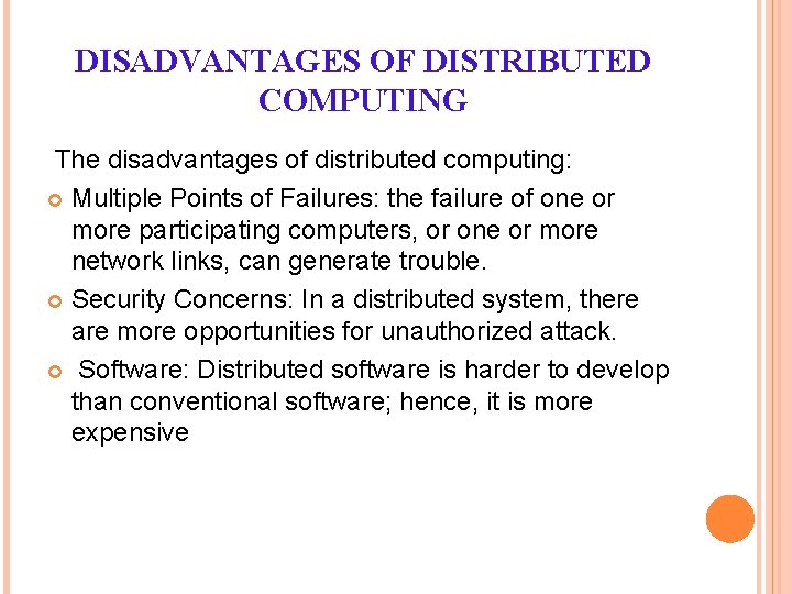 DISADVANTAGES OF DISTRIBUTED COMPUTING The disadvantages of distributed computing: Multiple Points of Failures: the DISADVANTAGES OF DISTRIBUTED COMPUTING The disadvantages of distributed computing: Multiple Points of Failures: the