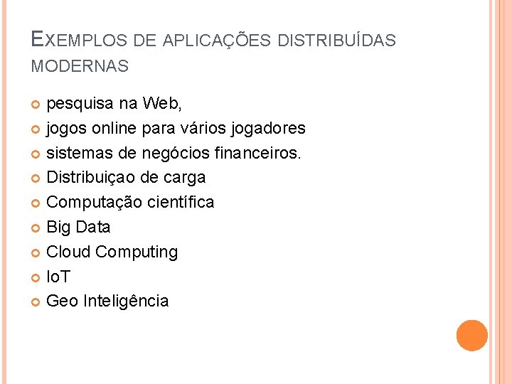 EXEMPLOS DE APLICAÇÕES DISTRIBUÍDAS MODERNAS pesquisa na Web, jogos online para vários jogadores sistemas EXEMPLOS DE APLICAÇÕES DISTRIBUÍDAS MODERNAS pesquisa na Web, jogos online para vários jogadores sistemas