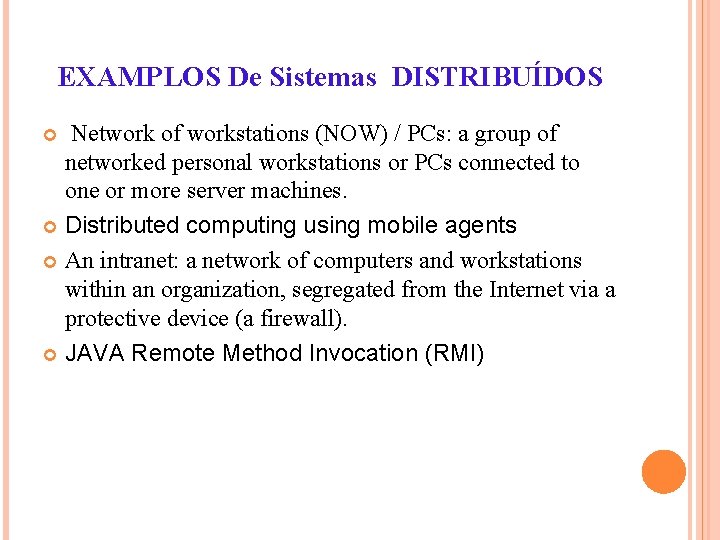 EXAMPLOS De Sistemas DISTRIBUÍDOS Network of workstations (NOW) / PCs: a group of networked EXAMPLOS De Sistemas DISTRIBUÍDOS Network of workstations (NOW) / PCs: a group of networked