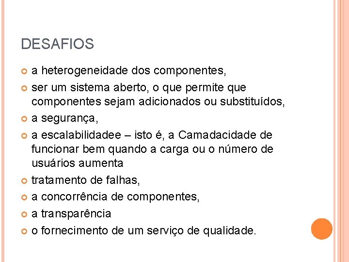 DESAFIOS a heterogeneidade dos componentes, ser um sistema aberto, o que permite que componentes DESAFIOS a heterogeneidade dos componentes, ser um sistema aberto, o que permite que componentes