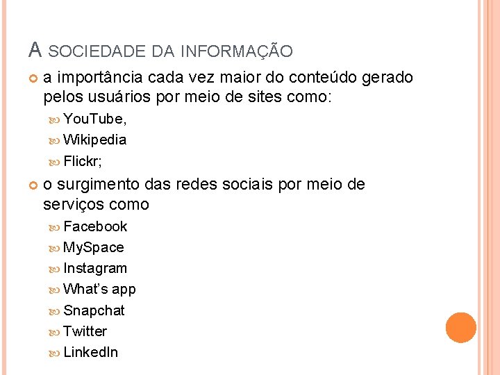 A SOCIEDADE DA INFORMAÇÃO a importância cada vez maior do conteúdo gerado pelos usuários A SOCIEDADE DA INFORMAÇÃO a importância cada vez maior do conteúdo gerado pelos usuários