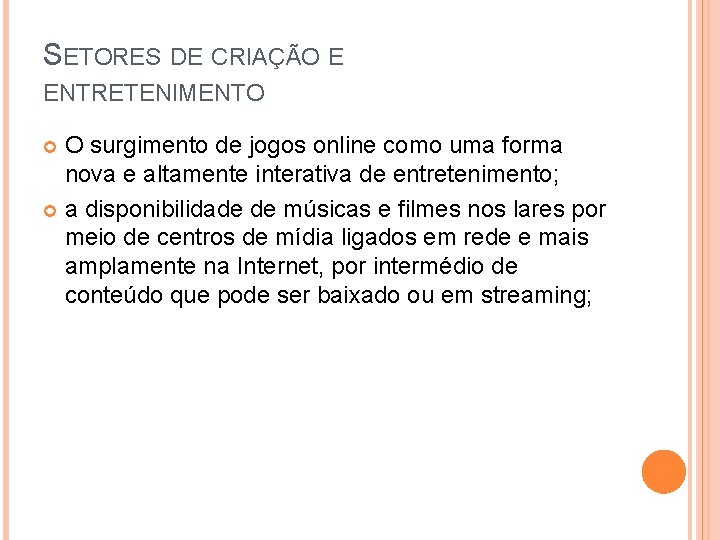 SETORES DE CRIAÇÃO E ENTRETENIMENTO O surgimento de jogos online como uma forma nova SETORES DE CRIAÇÃO E ENTRETENIMENTO O surgimento de jogos online como uma forma nova
