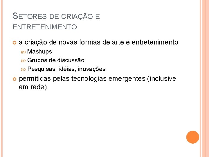 SETORES DE CRIAÇÃO E ENTRETENIMENTO a criação de novas formas de arte e entretenimento SETORES DE CRIAÇÃO E ENTRETENIMENTO a criação de novas formas de arte e entretenimento