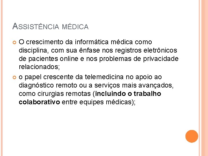 ASSISTÊNCIA MÉDICA O crescimento da informática médica como disciplina, com sua ênfase nos registros ASSISTÊNCIA MÉDICA O crescimento da informática médica como disciplina, com sua ênfase nos registros