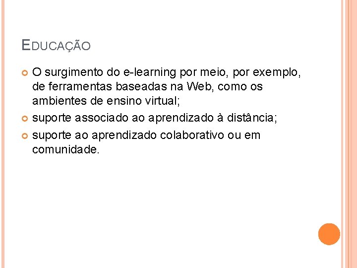 EDUCAÇÃO O surgimento do e-learning por meio, por exemplo, de ferramentas baseadas na Web, EDUCAÇÃO O surgimento do e-learning por meio, por exemplo, de ferramentas baseadas na Web,