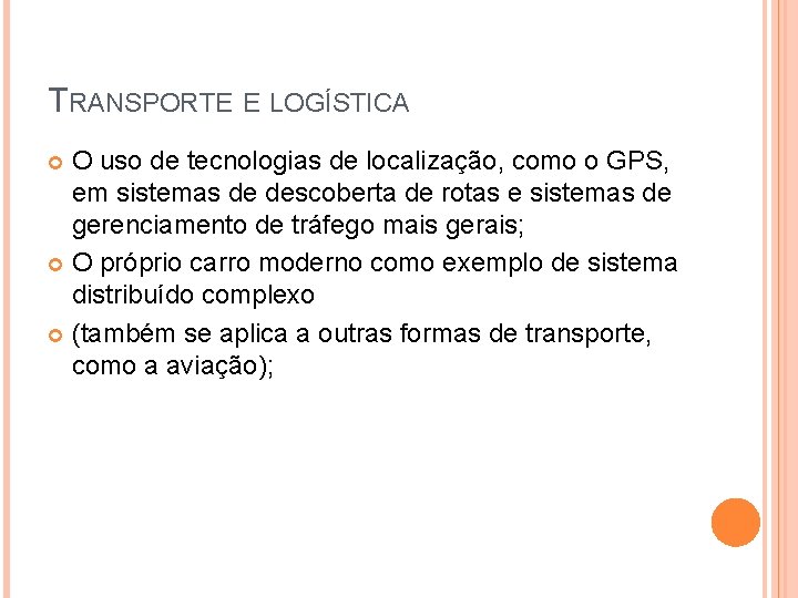 TRANSPORTE E LOGÍSTICA O uso de tecnologias de localização, como o GPS, em sistemas TRANSPORTE E LOGÍSTICA O uso de tecnologias de localização, como o GPS, em sistemas