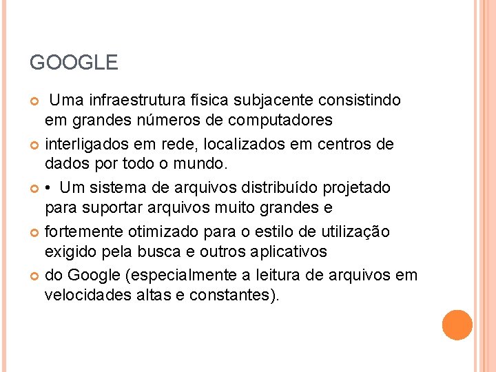GOOGLE Uma infraestrutura física subjacente consistindo em grandes números de computadores interligados em rede, GOOGLE Uma infraestrutura física subjacente consistindo em grandes números de computadores interligados em rede,