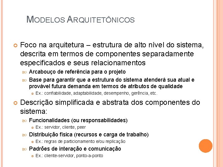 MODELOS ARQUITETÔNICOS Foco na arquitetura – estrutura de alto nível do sistema, descrita em MODELOS ARQUITETÔNICOS Foco na arquitetura – estrutura de alto nível do sistema, descrita em