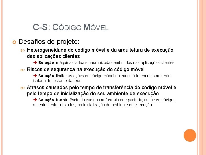 C-S: CÓDIGO MÓVEL Desafios de projeto: Heterogeneidade do código móvel e da arquitetura de C-S: CÓDIGO MÓVEL Desafios de projeto: Heterogeneidade do código móvel e da arquitetura de