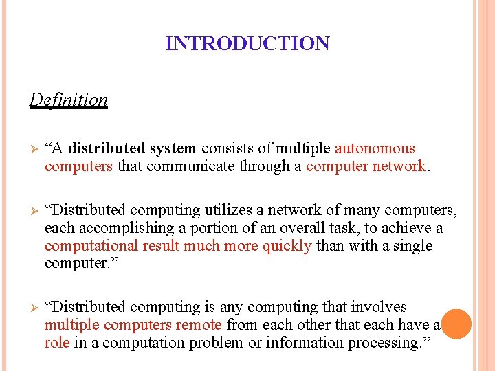 INTRODUCTION Definition Ø “A distributed system consists of multiple autonomous computers that communicate through INTRODUCTION Definition Ø “A distributed system consists of multiple autonomous computers that communicate through