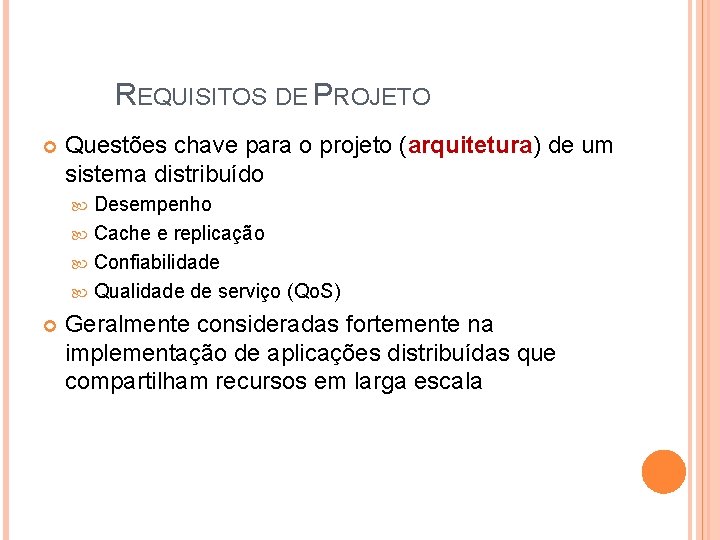 REQUISITOS DE PROJETO Questões chave para o projeto (arquitetura) de um sistema distribuído Desempenho REQUISITOS DE PROJETO Questões chave para o projeto (arquitetura) de um sistema distribuído Desempenho