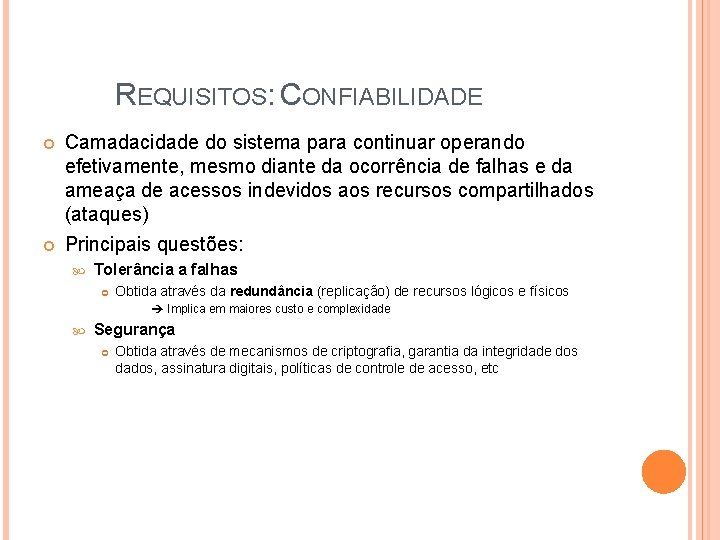 REQUISITOS: CONFIABILIDADE Camadacidade do sistema para continuar operando efetivamente, mesmo diante da ocorrência de REQUISITOS: CONFIABILIDADE Camadacidade do sistema para continuar operando efetivamente, mesmo diante da ocorrência de