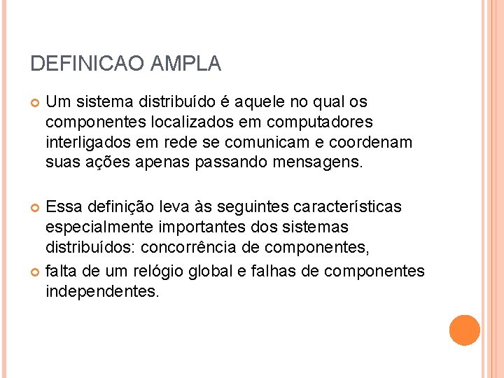 DEFINICAO AMPLA Um sistema distribuído é aquele no qual os componentes localizados em computadores DEFINICAO AMPLA Um sistema distribuído é aquele no qual os componentes localizados em computadores