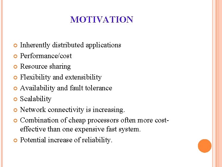 MOTIVATION Inherently distributed applications Performance/cost Resource sharing Flexibility and extensibility Availability and fault tolerance MOTIVATION Inherently distributed applications Performance/cost Resource sharing Flexibility and extensibility Availability and fault tolerance