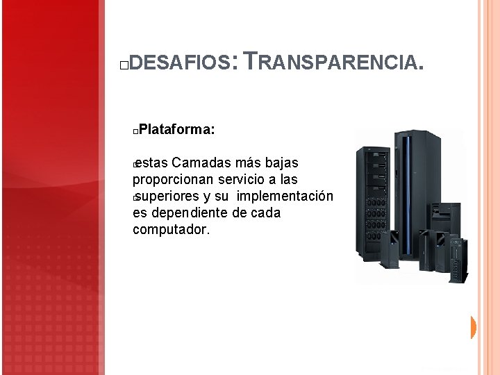 DESAFIOS: TRANSPARENCIA. � Plataforma: � estas Camadas más bajas proporcionan servicio a las � DESAFIOS: TRANSPARENCIA. � Plataforma: � estas Camadas más bajas proporcionan servicio a las �