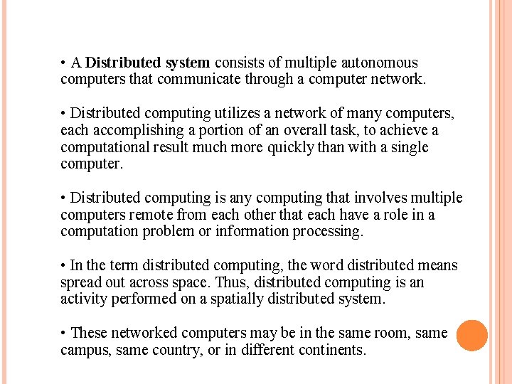 • A Distributed system consists of multiple autonomous computers that communicate through a • A Distributed system consists of multiple autonomous computers that communicate through a