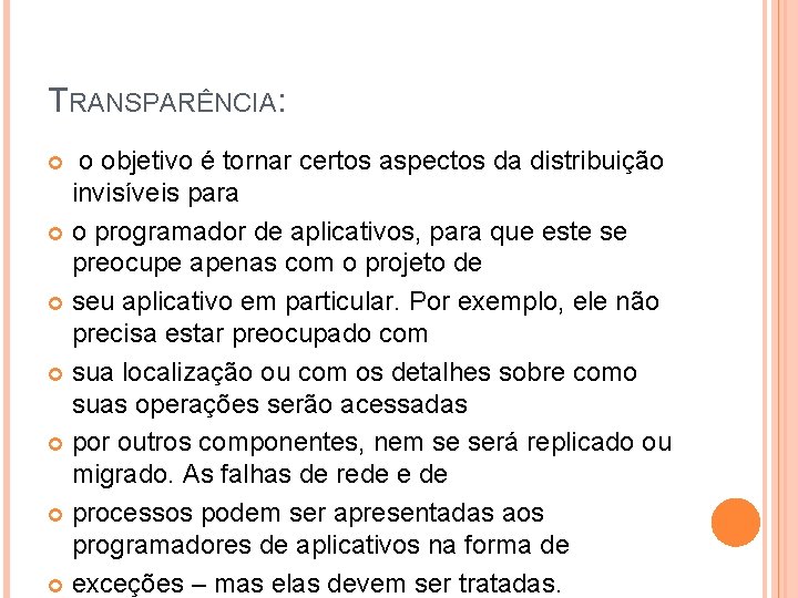 TRANSPARÊNCIA: o objetivo é tornar certos aspectos da distribuição invisíveis para o programador de TRANSPARÊNCIA: o objetivo é tornar certos aspectos da distribuição invisíveis para o programador de