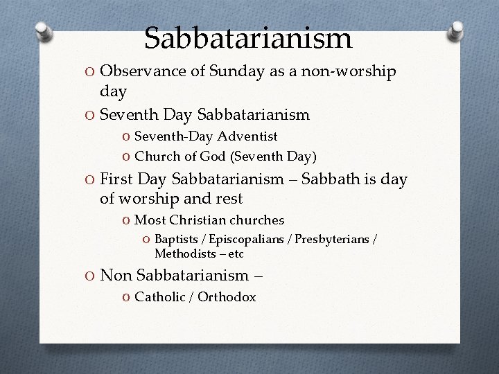 Sabbatarianism O Observance of Sunday as a non-worship day O Seventh Day Sabbatarianism O