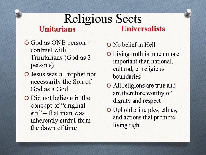 Religious Sects Unitarians O God as ONE person – contrast with Trinitarians (God as