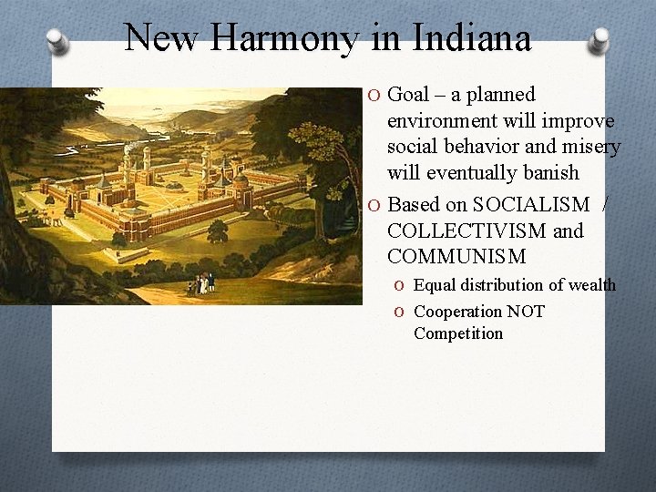 New Harmony in Indiana O Goal – a planned environment will improve social behavior