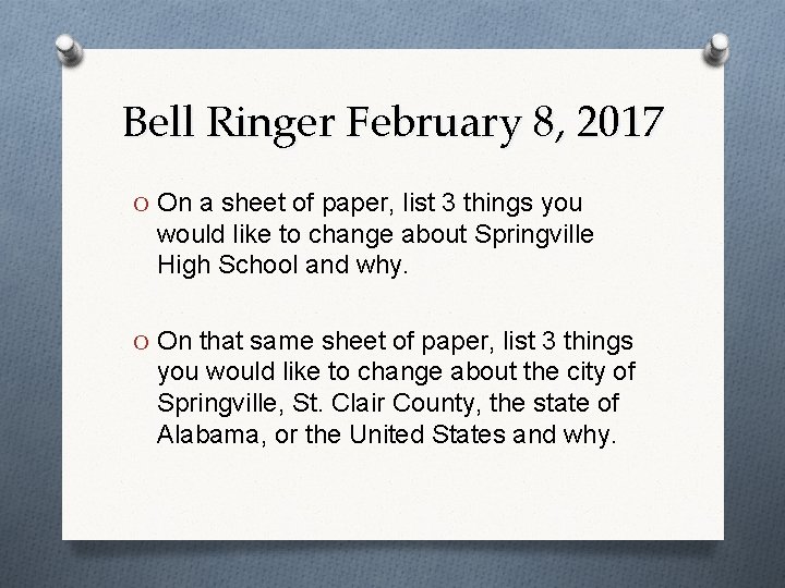 Bell Ringer February 8, 2017 O On a sheet of paper, list 3 things