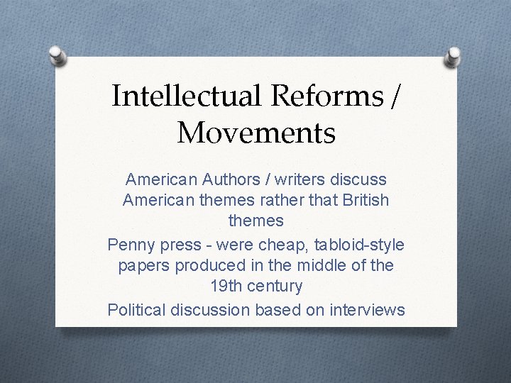 Intellectual Reforms / Movements American Authors / writers discuss American themes rather that British