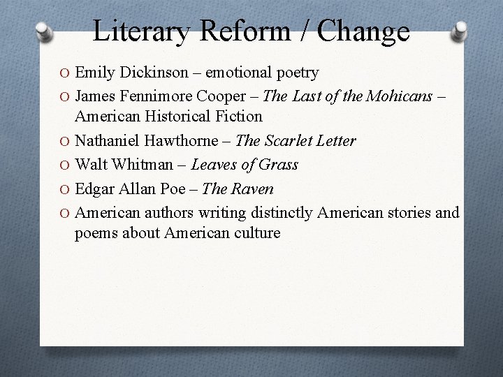 Literary Reform / Change O Emily Dickinson – emotional poetry O James Fennimore Cooper