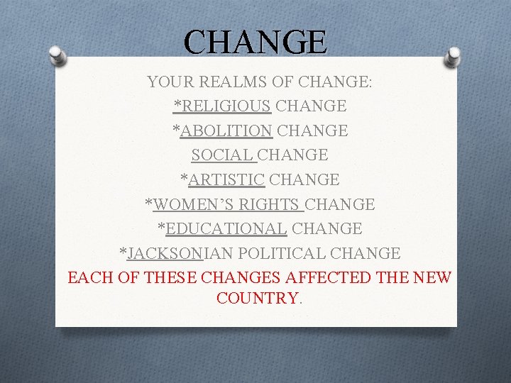 CHANGE YOUR REALMS OF CHANGE: *RELIGIOUS CHANGE *ABOLITION CHANGE SOCIAL CHANGE *ARTISTIC CHANGE *WOMEN’S